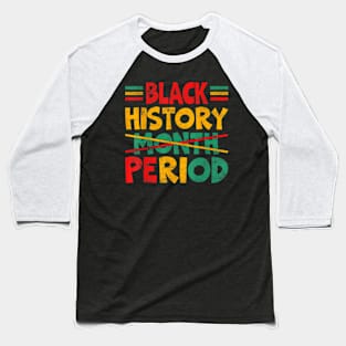 Black History Month Period Baseball T-Shirt